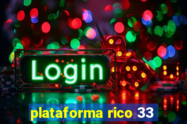 plataforma rico 33